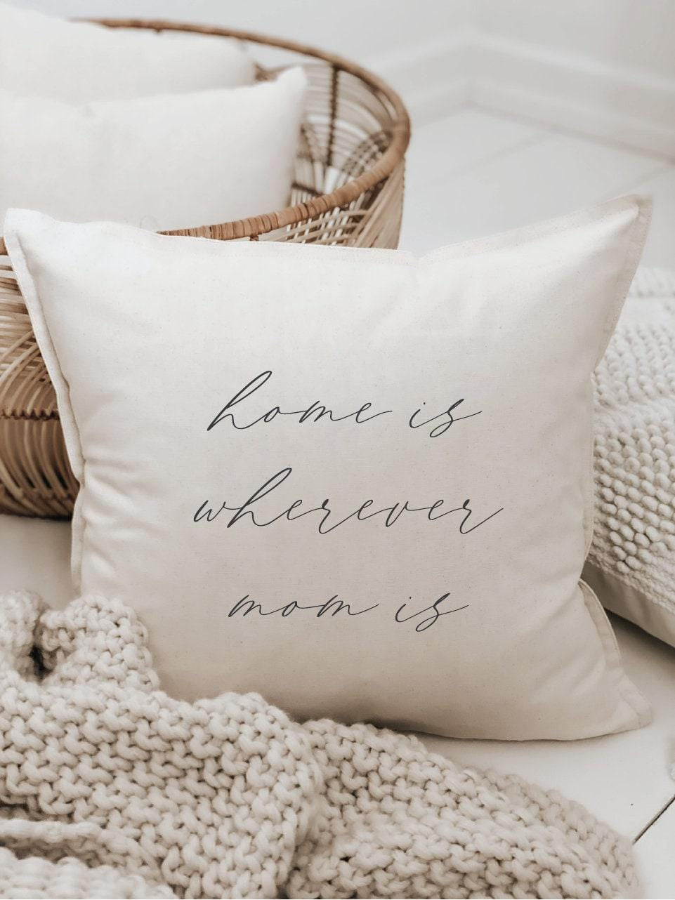 Throw Pillows - Home is Wherever Mom Is