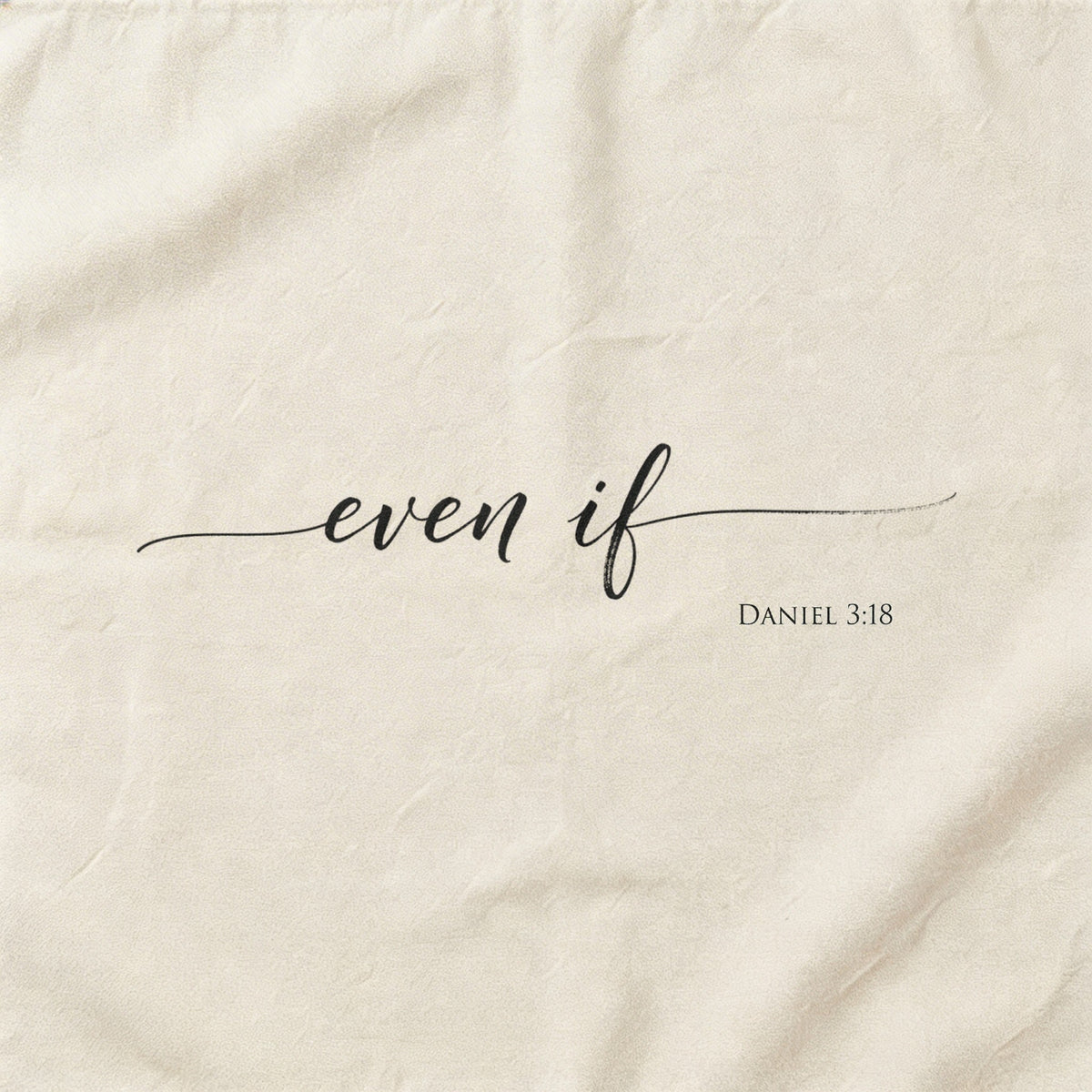 Even If Daniel 3:18 Christian Fabric Wall Banner