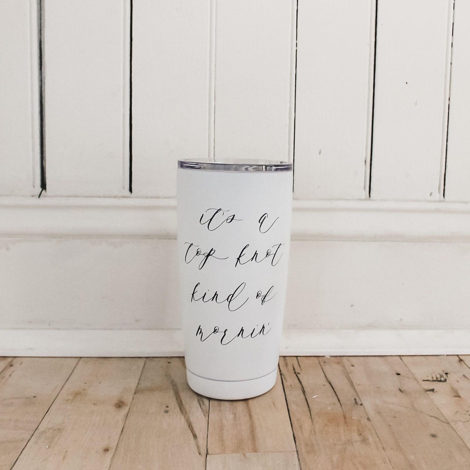 Travel Mugs - Top Knot Kind of Morning