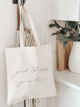 Good Things Grow Here Tote Bag