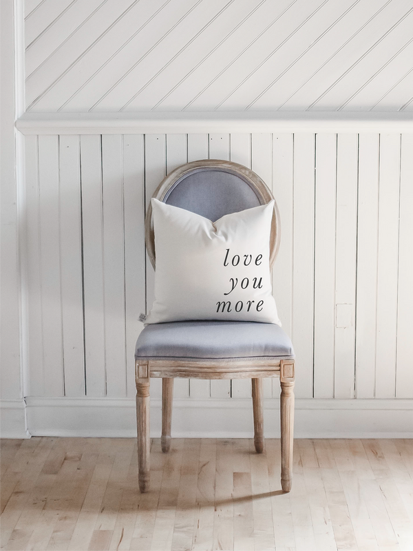 Love You More Type Pillow