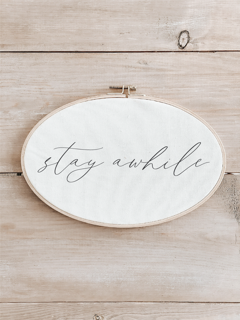 Stay Awhile Faux Embroidery Hoop